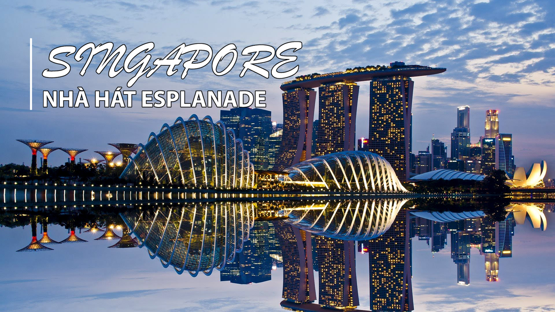 Nhà hát Trái sầu riêng Esplanade – biểu tượng của Singapore