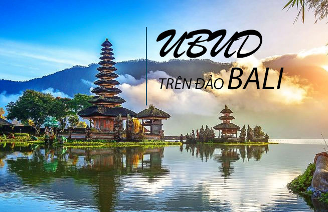 VẺ ĐẸP YÊN BÌNH CỦA NGÔI LÀNG UBUD TRÊN ĐẢO BALI