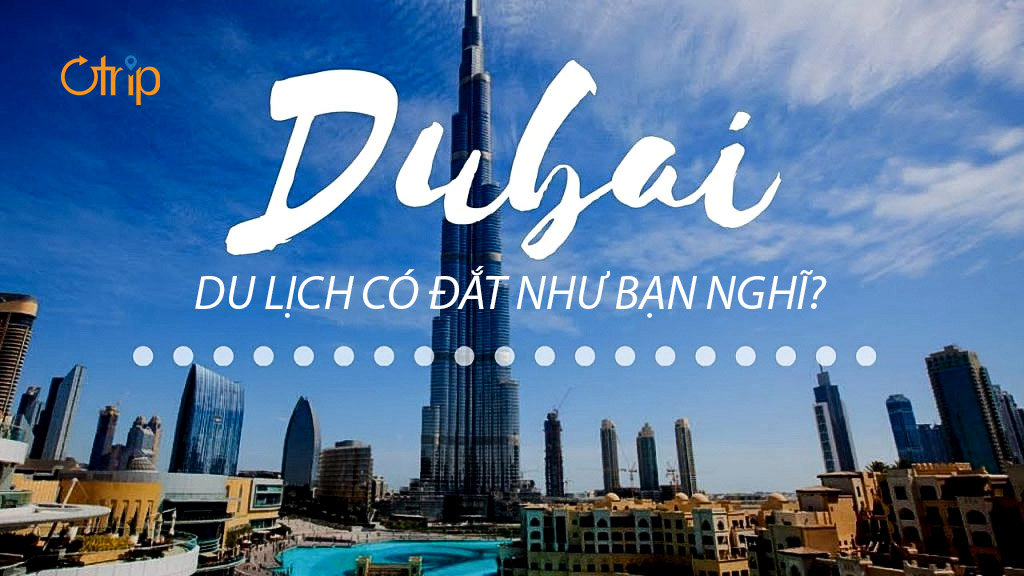 DU LỊCH DUBAI CÓ ĐẮT ĐỎ NHƯ BẠN NGHĨ????