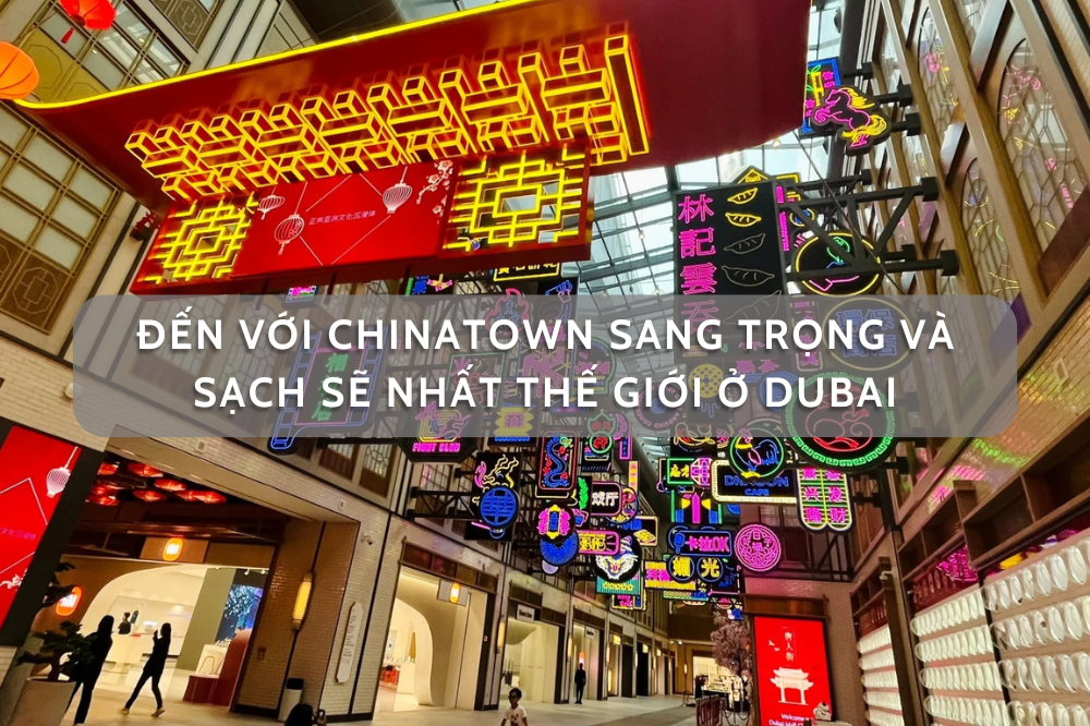 Chinatown sang trọng duy nhất nằm trong trung tâm thương mại Dubai Mall