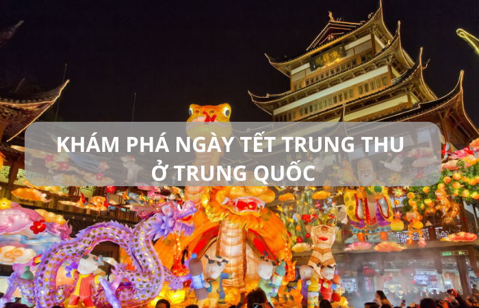 Khám Phá Ngày Tết Trung Thu ở Trung Quốc