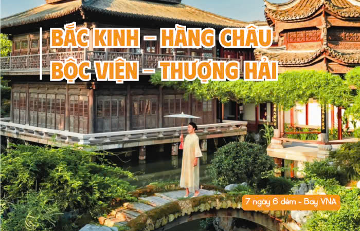 BẮC KINH – HÀNG CHÂU – BỘC VIỆN – THƯỢNG HẢI 7N6Đ