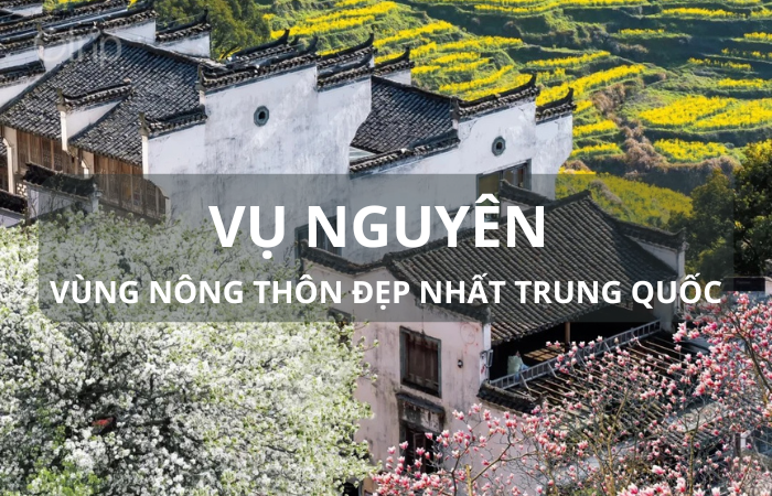 Vụ Nguyên – Có gì mà được mệnh danh vùng nông thôn đẹp nhất Trung Quốc