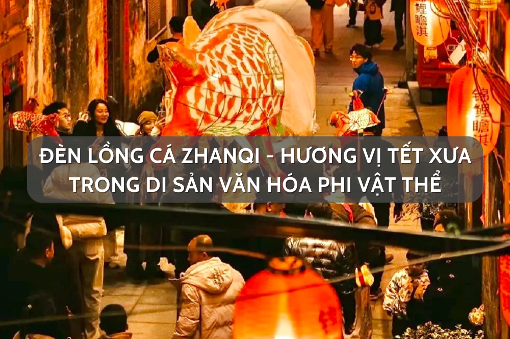 Đèn lồng cá Zhanqi – hương vị Tết xưa trong di sản văn hóa phi vật thể