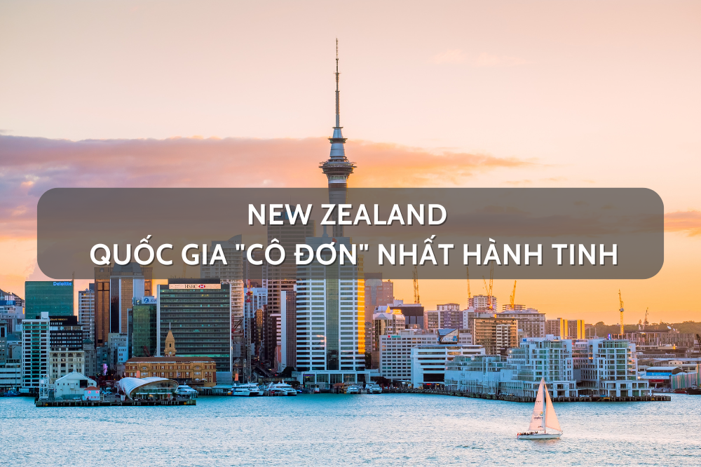 New Zealand – Quốc gia “cô đơn” nhất hành tinh