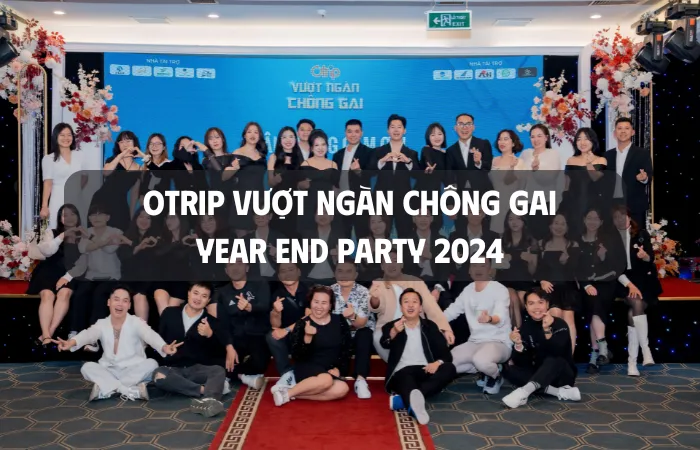 Sự Kiện Year End Party 2024: Otrip Vượt Ngàn Chông Gai