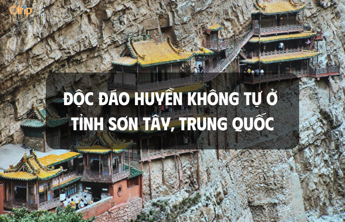 Độc đáo Huyền Không Tự ở tỉnh Sơn Tây, Trung Quốc