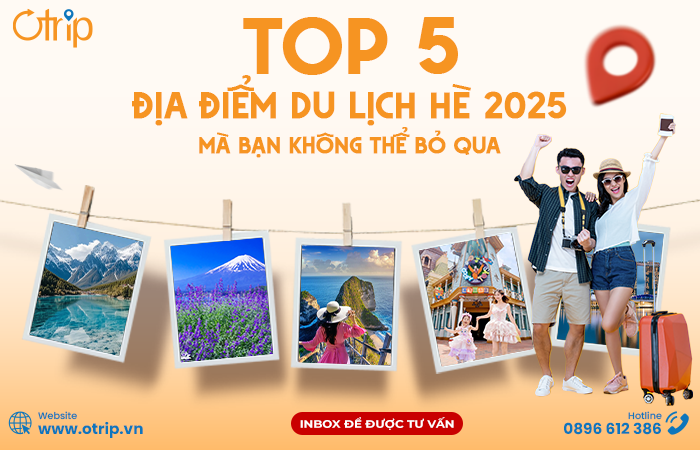 Du lịch hè 2025 nên đi đâu? Top 5 điểm đến không thể bỏ lỡ