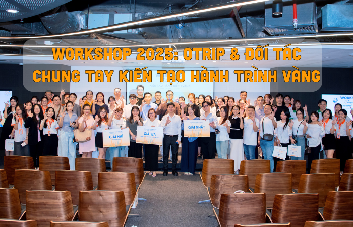 WORKSHOP “OTRIP & ĐỐI TÁC – CHUNG TAY KIẾN TẠO HÀNH TRÌNH VÀNG”